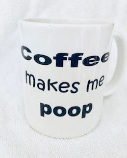MUGS Coffee Makes Me Poop