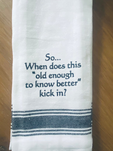 So when does this “old enough to know better” kick in?