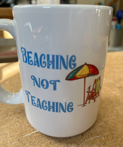 Beaching not Teaching 15 oz mug